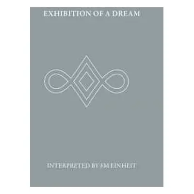 2CD F.M. Einheit: Exhibition Of A Dream (Interpreted By FM Einheit) DIGI