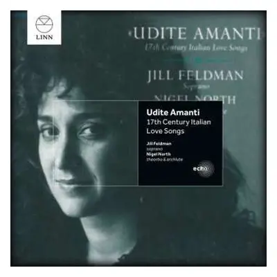 CD Jill Feldman: Udite Amanti - 17th Century Italian Love Songs