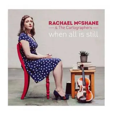 CD Rachael McShane & The Cartographers: When All Is Still