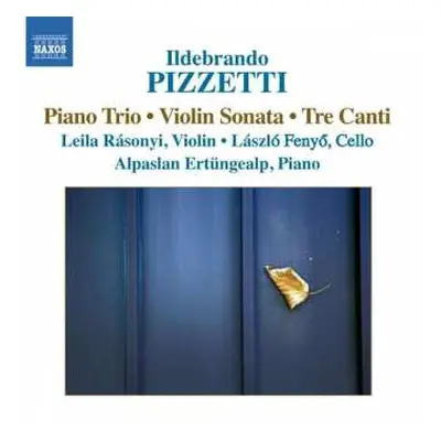 CD Ildebrando Pizzetti: Piano Trio ● Violin Trio ● Tre Canti