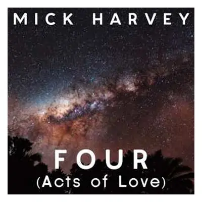 LP Mick Harvey: Four (Acts Of Love)