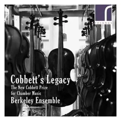 CD Berkeley Ensemble: Cobbett's Legacy: The New Cobbett Prize For Chamber Music