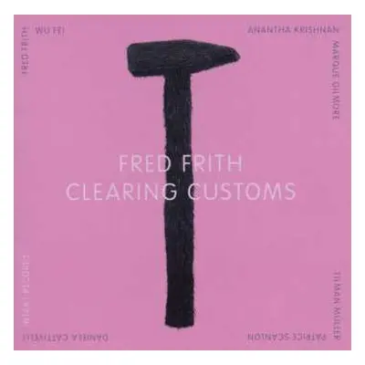 CD Fred Frith: Clearing Customs