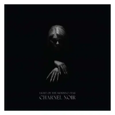 LP Light Of The Morning Star: Charnel Noir