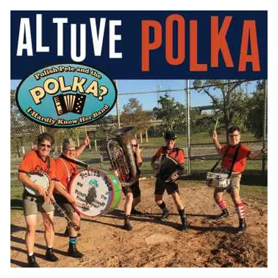 SP Polish Pete And The Polka? I Hardly Know Her Band: Altuve Polka / I love Those Houston Astros