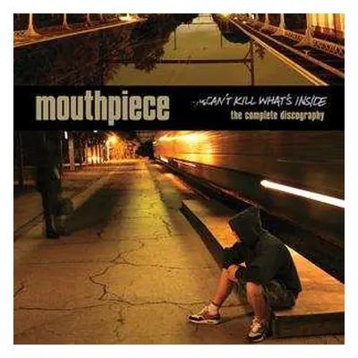 LP Mouthpiece: Can't Kill What's Inside (The Complete Discography)