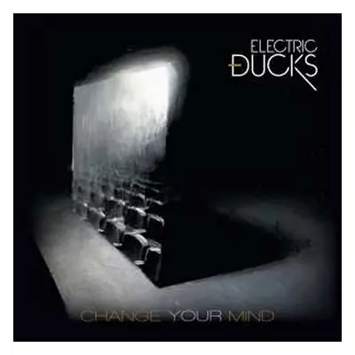 CD Electric Ducks: Change Your Mind