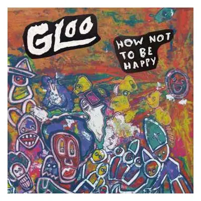 CD Gloo: How Not To Be Happy