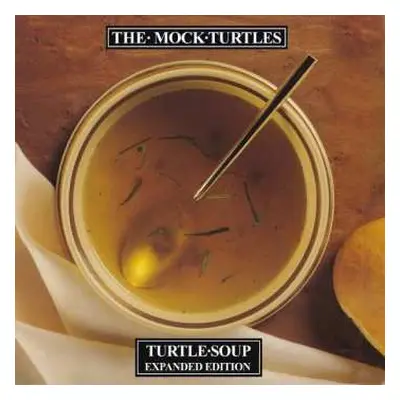 2CD The Mock Turtles: Turtle Soup (Expanded Edition)