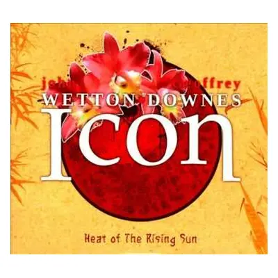 CD Wetton/Downes: Icon: Heat Of The Rising Sun