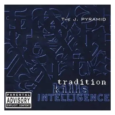 CD J. Pyramid: Tradition Kills Intelligence