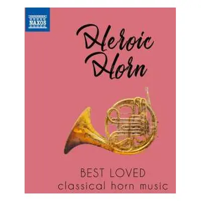 CD Various: Heroic Horn (Best Loved Classical Horn Music)