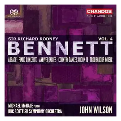 SACD John Wilson: Sir Richard Rodney Bennettt Vol. 4 Aubade. Piano Concerto. Anniveraries. Count