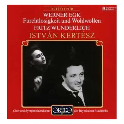 CD Werner Egk: Furchtlosigkeit & Wohlwollen Für Tenor,chor,orchester