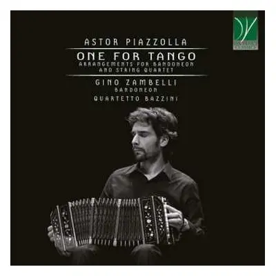 CD Astor Piazzolla: One For Tango (Arrangements For Bandoneon And String Quartet)