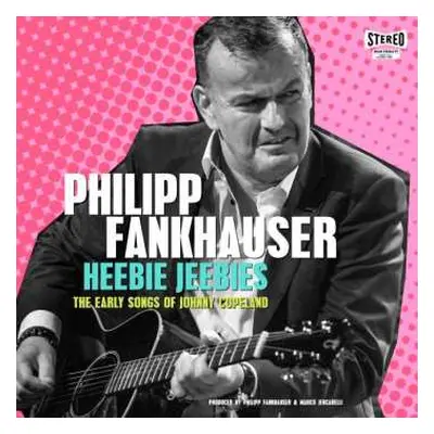 LP Philipp Fankhauser: Heebie Jeebies, The Early Songs Of Johnny Copeland