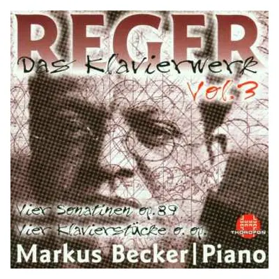 CD Max Reger: Das Klavierwerk Vol. 3: Vier Sonatinen Op. 89 / Vier Klavierstück