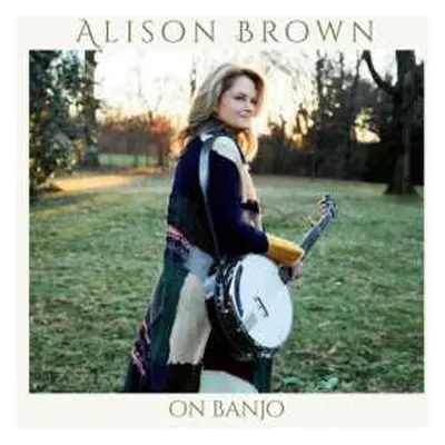 CD Alison Brown: On Banjo