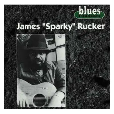 CD James "sparky" Rucker: Blues Classics