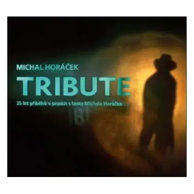 2CD Michal Horáček: Tribute (25 Let Příběhů V Písních S Texty Michala Horáčka)