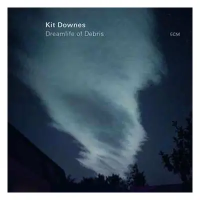 LP Kit Downes: Dreamlife Of Debris