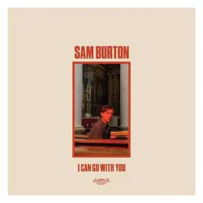 LP Sam Burton: I Can Go With You