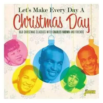 CD Various: Let's Make Every Day A Christmas Day (R&B Christmas Classics With Charles Brown And 