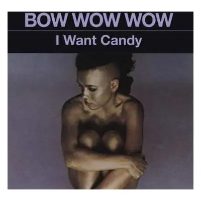 CD Bow Wow Wow: I Want Candy