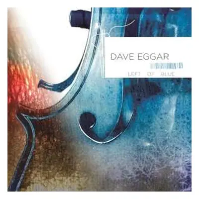 CD Dave Eggar: Left Of Blue