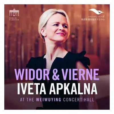 CD Iveta Apkalna: Widor & Vierne (At The Weiwuying Concert Hall)