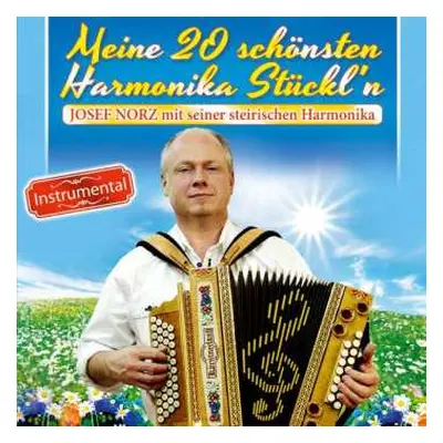 CD Josef Norz Mit Seiner Steirischen Harmonika: Meine 20 Schönsten Harmonika Stückl'n