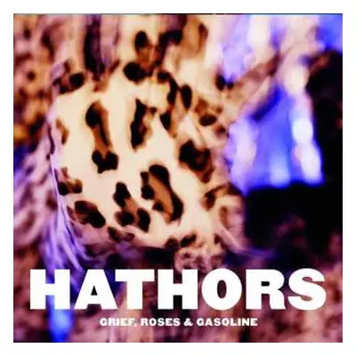 CD Hathors: Grief, Roses & Gasoline