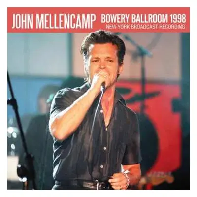 CD John Cougar Mellencamp: Bowery Ballroom 1998: New York Broadcast Recording