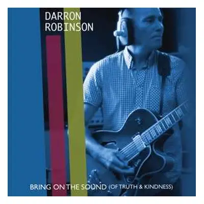 SP Darron Robinson: Bring On The Sound (Of Truth & Kindness)