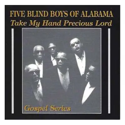 CD Five Blind Boys Of Alabama: Take My Hand Precious Lord