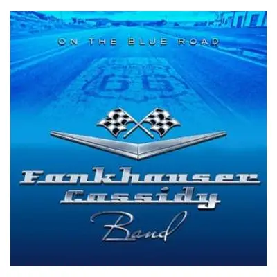 CD Fankhauser / Cassidy Band: On The Blue Road