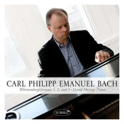 CD Carl Philipp Emmanuel Bach: Wurttemberg Sonatas 1, 2 & 3