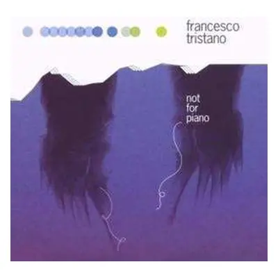 CD Francesco Tristano: Not For Piano