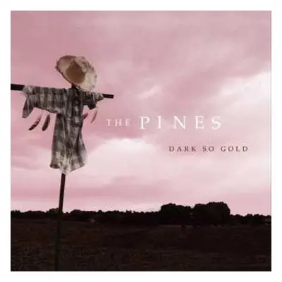 CD The Pines: Dark So Gold