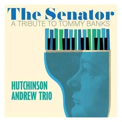 LP Andrew Hutchinson: Senator: A Tribute To Tommy Banks