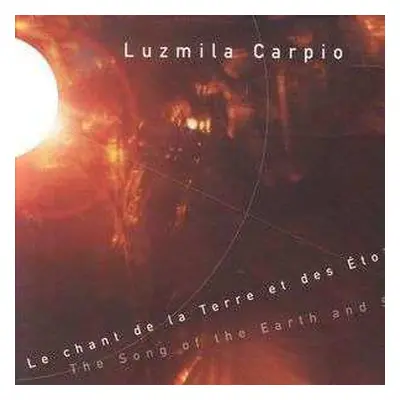 CD Luzmila Carpio: Le Chant de la Terre et des Etoiles = The Song Of The Earth And Stars