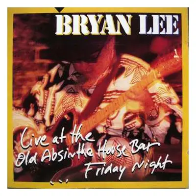 CD Bryan Lee: Live At The Old Absinthe House Bar ...Friday Night