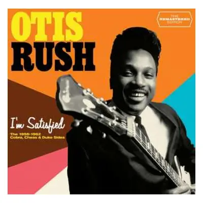 CD Otis Rush: I'm Satisfied - The 1956-1962 Cobra, Chess & Duke Sides