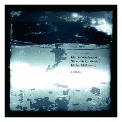 CD Marcin Wasilewski Trio: Faithful