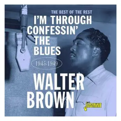 CD Walter Brown: I’m Confessin’ The Blues – The Best Of The Rest 1945-1949