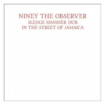 CD Niney The Observer: Sledge Hammer Dub In The Street Of Jamaica