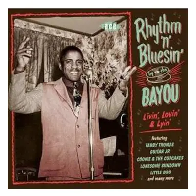 CD Various: Rhythm 'n' Bluesin' By The Bayou - Livin', Lovin' & Lyin'