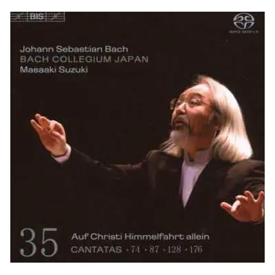 SACD Johann Sebastian Bach: Cantatas 35 : 74 - 87 - 128 - 176 - Auf Christi Himmelfahrt Allein