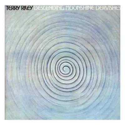 2CD Terry Riley: Descending Moonshine Dervishes / Songs For The Ten Voices Of The Two Prophets