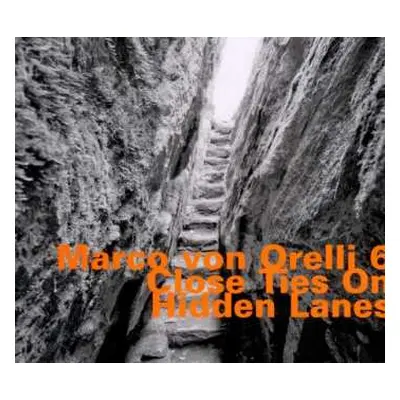 CD Marco von Orelli 6: Close Ties On Hidden Lanes